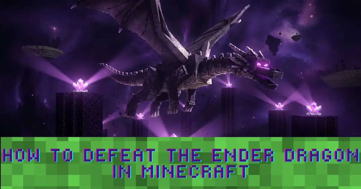 How to Defeat the Ender Dragon in Minecraft